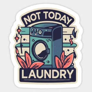 Not today, laundry Sticker